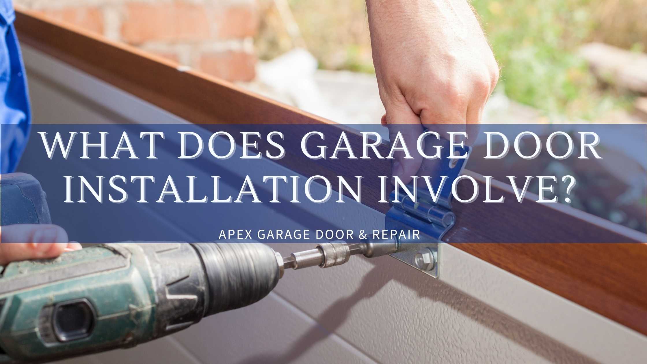What Does Garage Door Installation Involve?