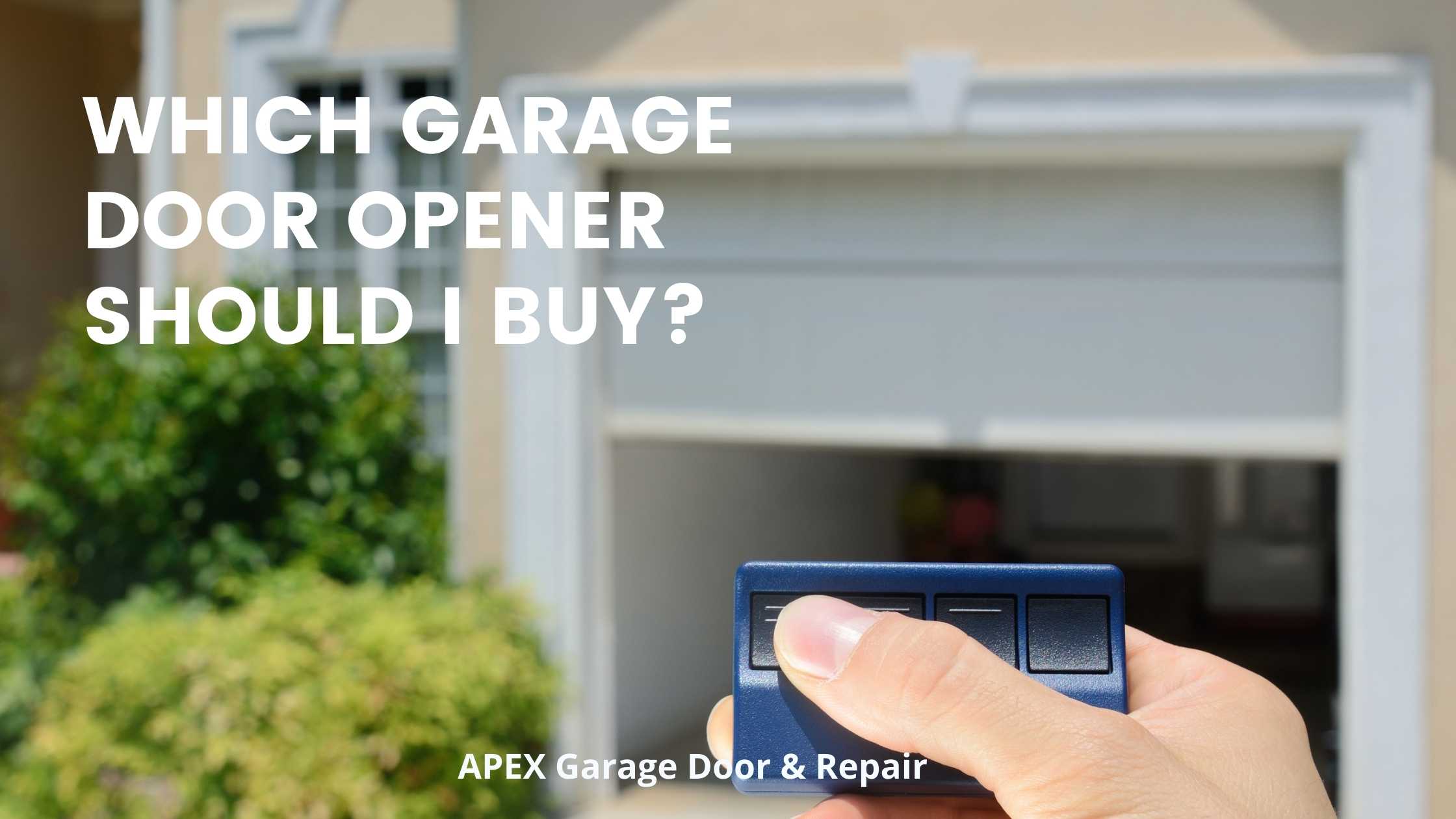 Which Garage Door Opener Should I Buy?